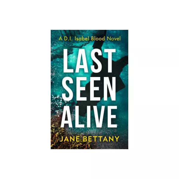 Last Seen Alive (Detective Isabel Blood, Book 3)