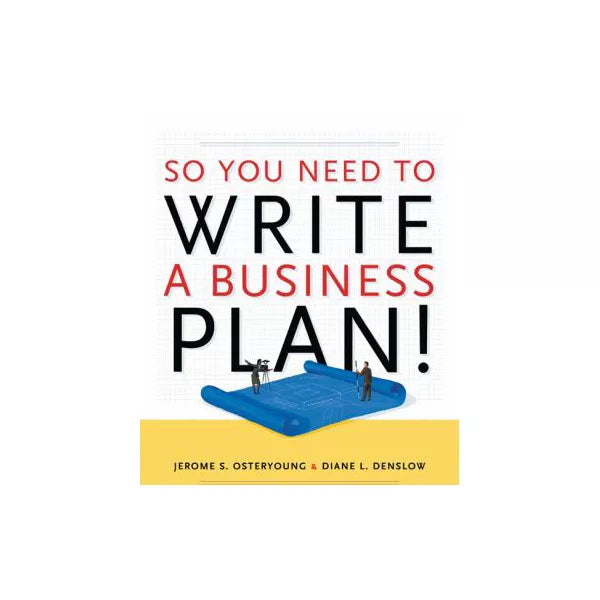 So You Need to Write a Business Plan