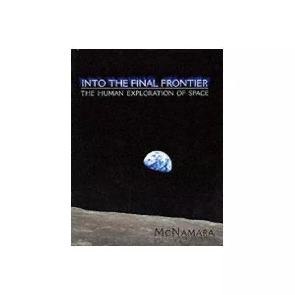 Into the Final Frontier: Human Exploration of Space
