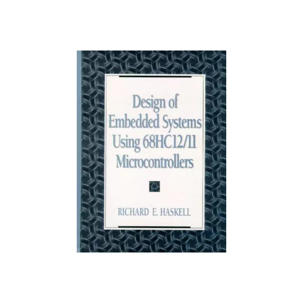 Design of Embedded Systems Using 68HC12/11 etc (w/Disk)