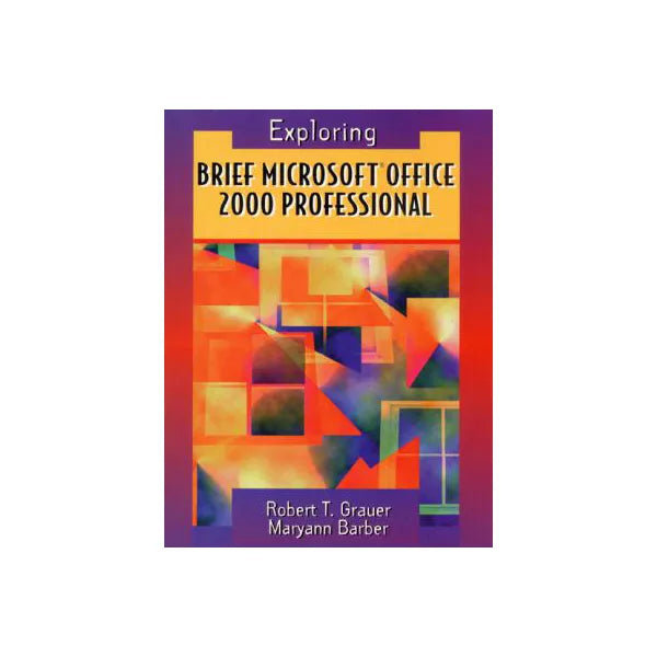 Exploring Brief MS Office 2000 Prof