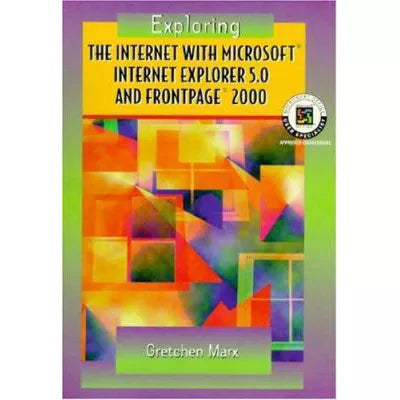 Exploring the Internet w/MS Internet Explorer 5.0 etc