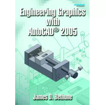 Engineering Graphics w/AutoCAD 2005