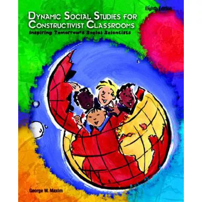 Dynamic Social Studies for Constuctivist Classrooms