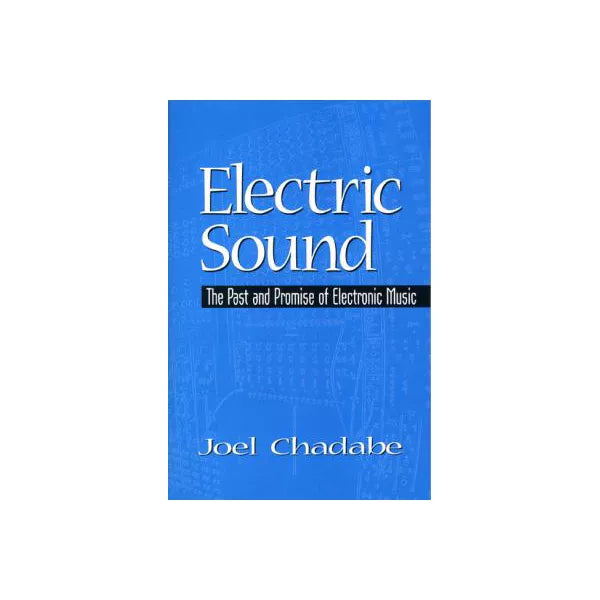 Electric Sound: Past & Promise of Electronic Music