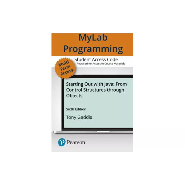 MyProgrammingLab with Pearson eText -- Access Card -- for Starting Out with Java: From Control Structures through Objects