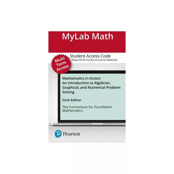 MyLab Math with Pearson eText -- Standalone Access Card -- for Mathematics in Action: An Introduction to Algebraic, Graphical, and Numerical Problem Solving