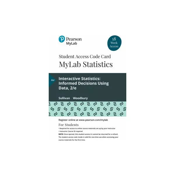 MyLab Statistics with Pearson eText -- 18-Week Standalone Access Card -- for Interactive Statistics: Informed Decisions Using Data