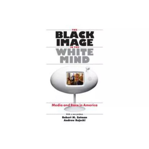 Black Image in White Mind (with New Preface)