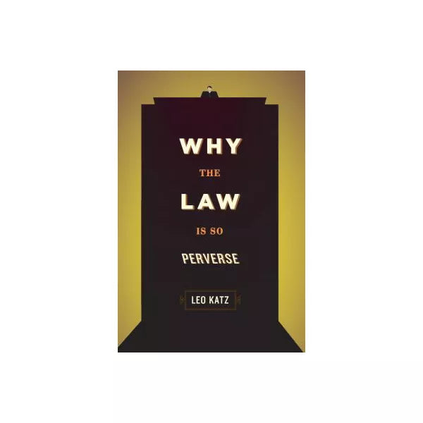 Why the Law Is So Perverse