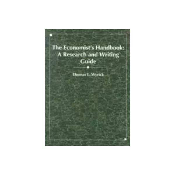 Economist's Handbook: Research &amp; Writing Guide