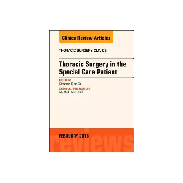 Thoracic Surgery in the Special Care Patient, An Issue of Thoracic Surgery Clinics, E-Book