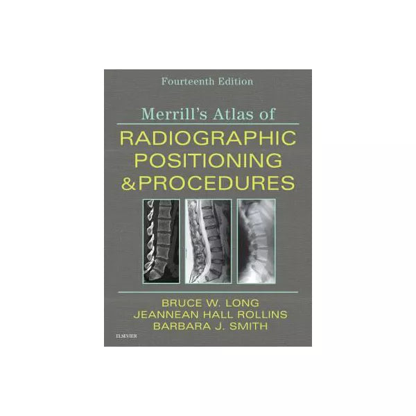 Merrill's Atlas of Radiographic Positioning and Procedures E-Book