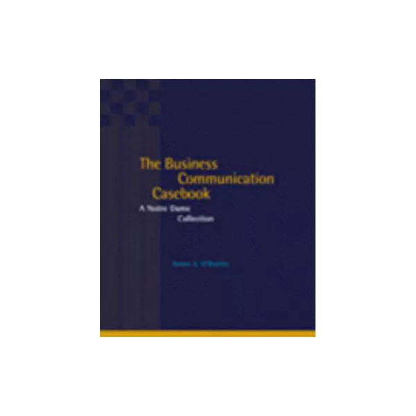 Business Communication Casebook: Notre Dame Collection