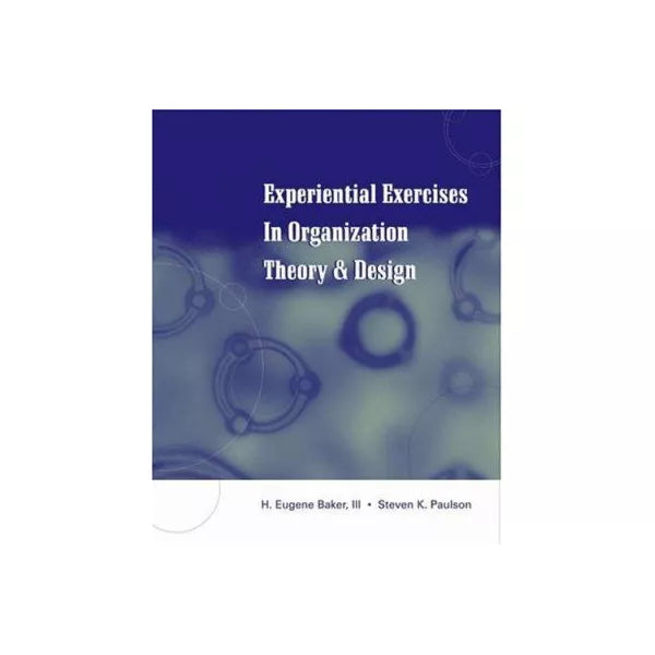 Experiential Exercises in Organization Theory &amp; Design