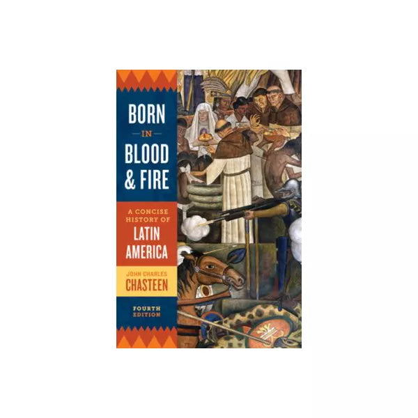 NOT AVAILABLE - TESTING ONLY Born in Blood and Fire : A Concise History of Latin America