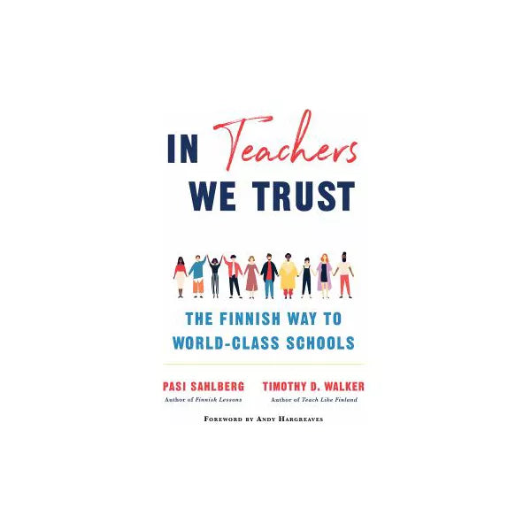 In Teachers We Trust: The Finnish Way to World-Class Schools