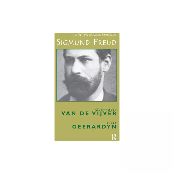 The Pre-Psychoanalytic Writings of Sigmund Freud