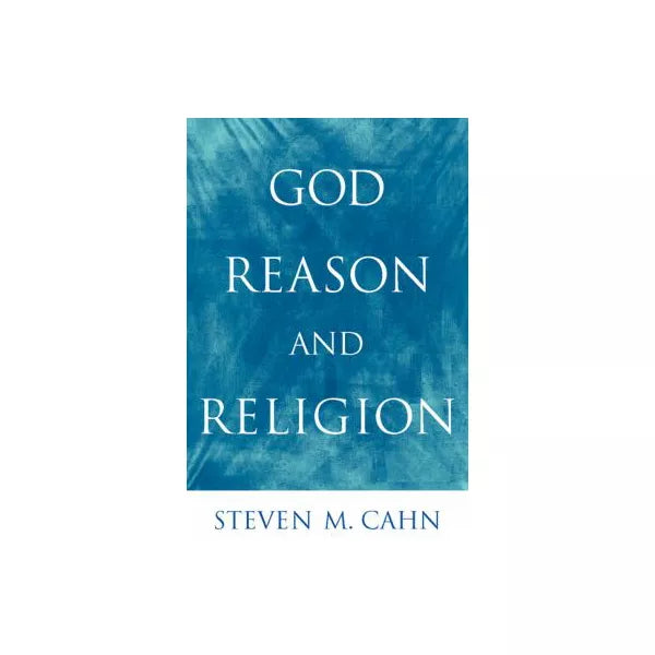 God, Reason &amp; Religion