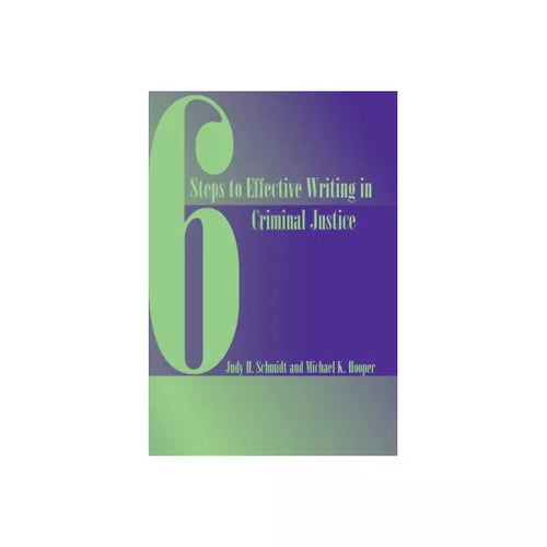 6 Steps to Effective Writing in Criminal Justice