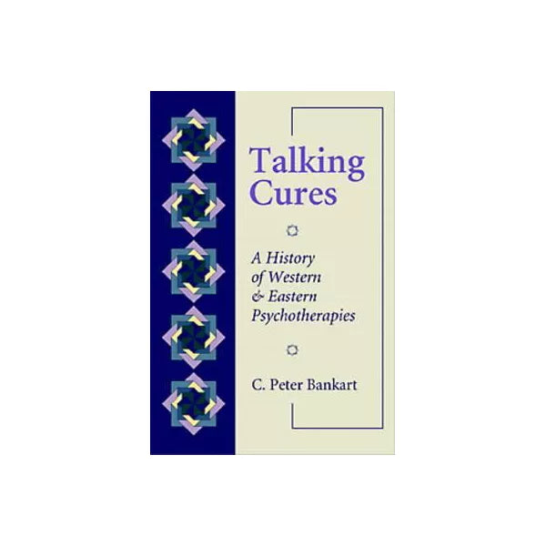 Talking Cures: History of West &amp; East Psychotherapies
