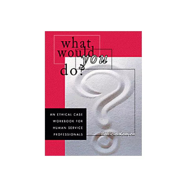 What Would You Do? Ethical Case Wkbk etc