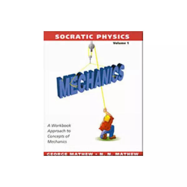 Socratic Physics: Workbk Appr etc (V1:Mechanics)