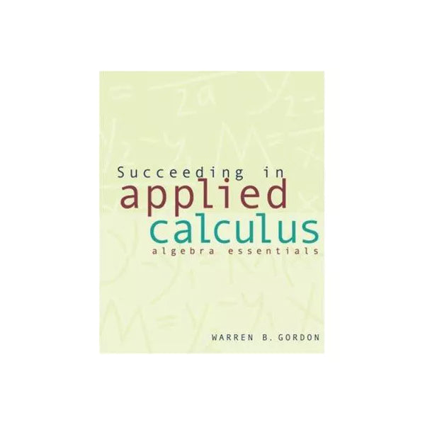 Succeeding in Applied Calculus: Algebra Essentials