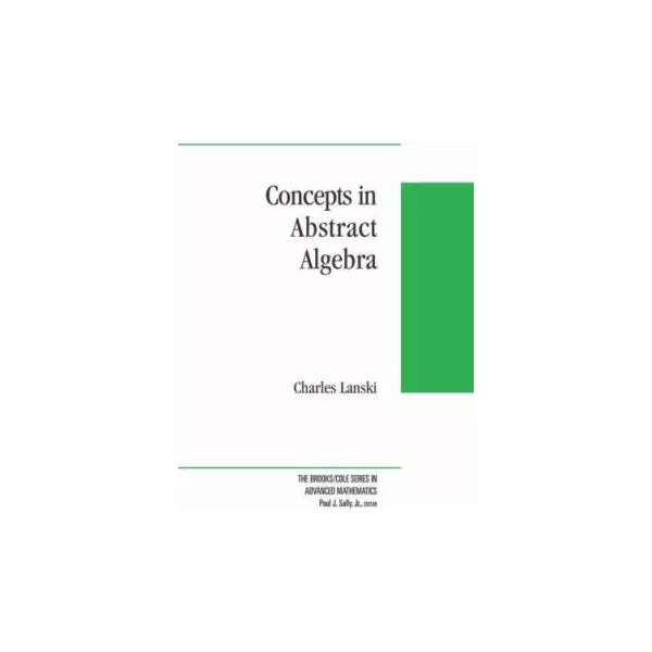 Concepts in Abstract Algebra