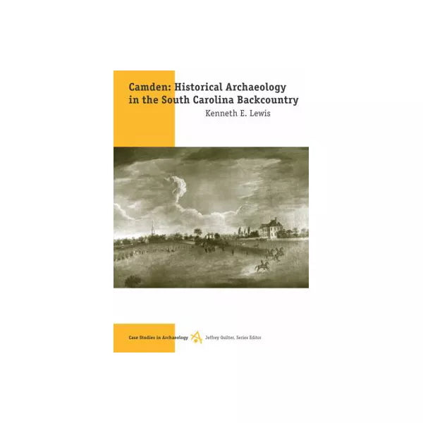 Camden: Historical Archaeology in SC Backcountry
