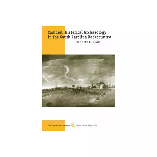 Camden: Historical Archaeology in SC Backcountry