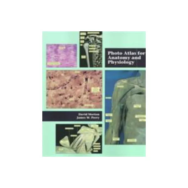 Photo Atlas of Anatomy &amp; Physiology