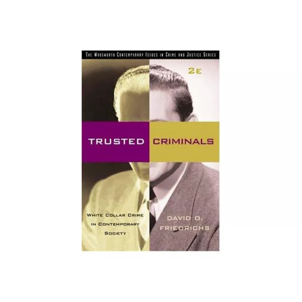 Trusted Criminals: White Collar Crime etc