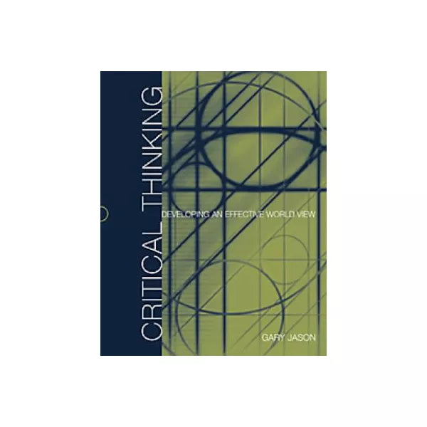 Critical Thinking: Developing Effective Worldview