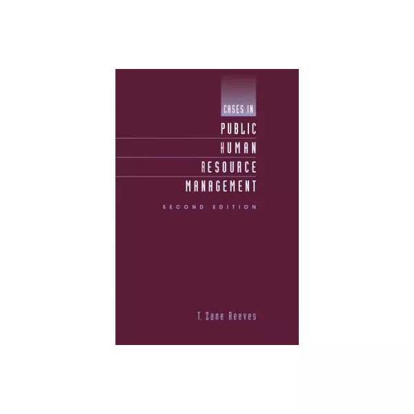 Cases in Public Human Resource Management