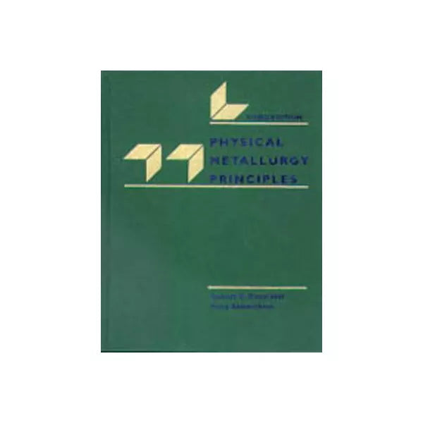 PHYSICAL METALLURGY PRINCIPLES