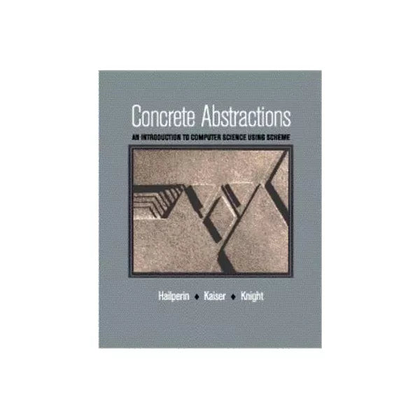Concrete Abstractions: Intro to Comp Sci Using Scheme