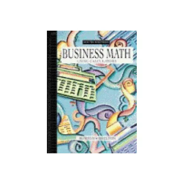 Business Math Using Calculators (w/Disk)