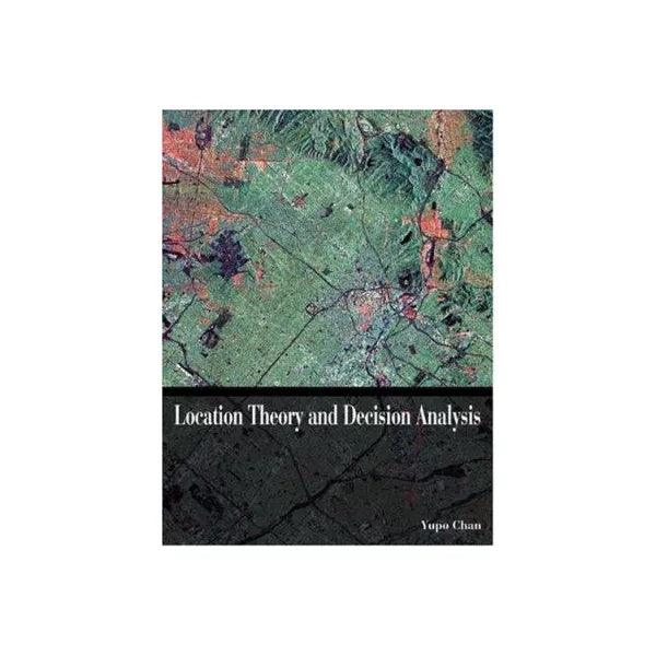 Location Theory &amp; Decision Analysis (w/CD-ROM)