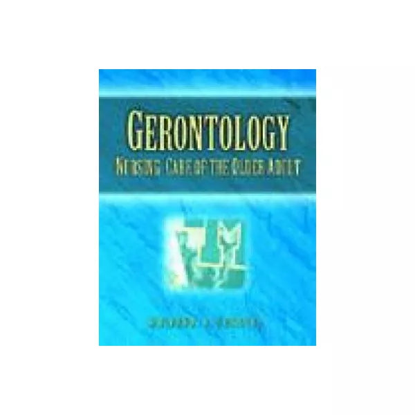 GERONTOLOGY:NURSING CARE OF TH