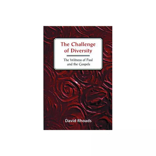Challenge of Diversity: Witness of Paul &amp; Gospels
