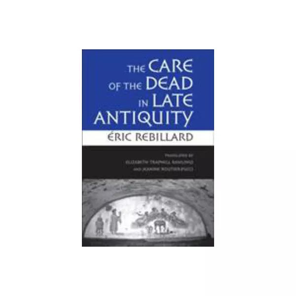 The Care of the Dead in Late Antiquity