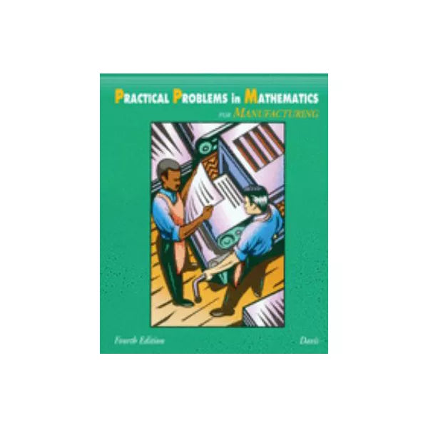 Practical Problems in Mathematics for Manufacturing