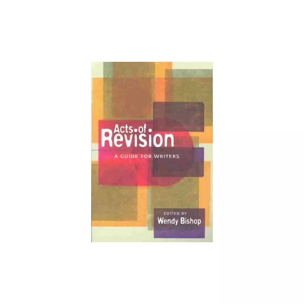 Acts of Revision: Guide for Student Writers