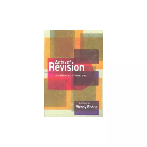 Acts of Revision: Guide for Student Writers