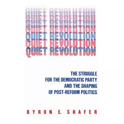DO NOT USE-QUIET REVOLUTION:STRUGGLE FOR THE DEMOCRATIC PARTY