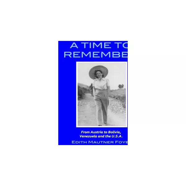 A Time to Remember - From Austria to Bolivia, Venezuela and the U.S.A.