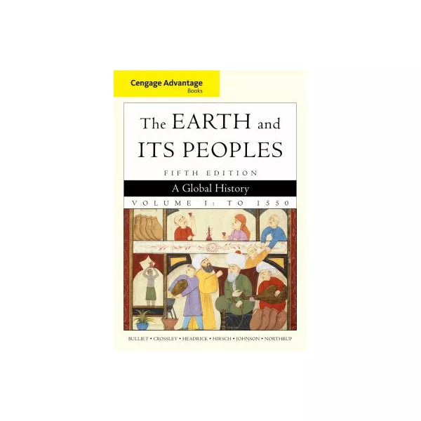 Cengage Advantage Books: The Earth and Its Peoples, Volume 1
