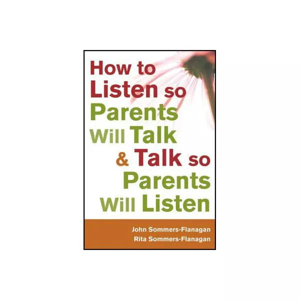 How to Listen so Parents Will Talk and Talk so Parents Will Listen