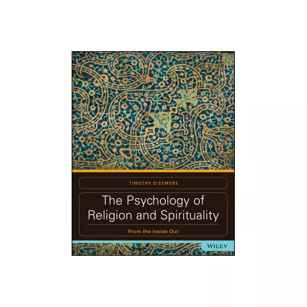 The Psychology of Religion and Spirituality: From the Inside Out